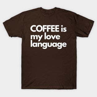 Coffee is My Love Language T-Shirt